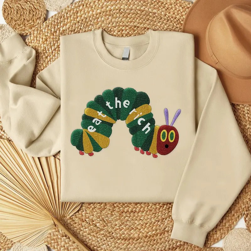 Embroidered Eat The Rich Sweatshirt, Hungry Caterpillar Embroidered Sweatshirt, Bookish Embroidered Shirt, Activist...