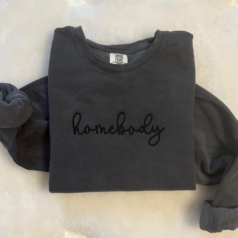 Embroidered Homebody Crewneck Sweatshirt Comfortable T-Shirts, Hoodie | HypeCrazeTee.com