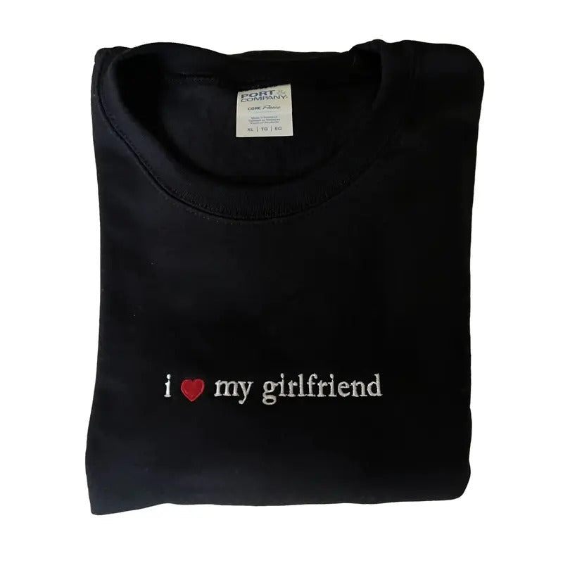 Embroidered I Love My Girlfriend Crewneck Sweatshirt, I Heart My Girlfriend Shirt, Valentines Day Gift, Boyfriend...