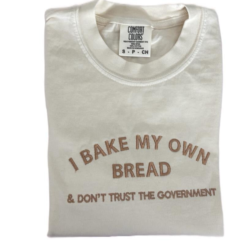 Embroidered I bake my own bread T-shirt, graphic tee, sourdough, womenswear, tees, Tops Hoodie, Sweatshirt | HypeCrazeTee.com