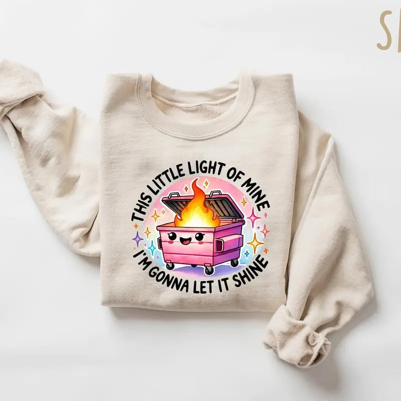 Emotional Dumpster Fire Sweatshirt, This Little Light of Mine,Mental Health, Dumpster Fire Shirts Hoodie | HypeCrazeTee.com