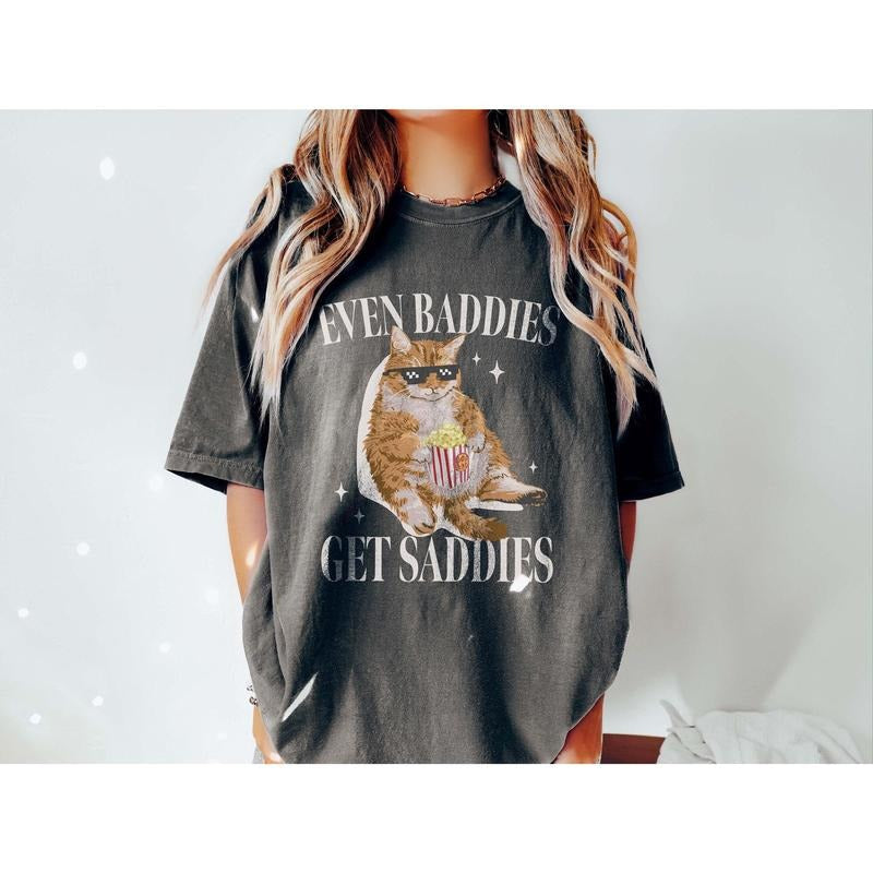 Even Baddies Get Saddies Funny Cat Meme Shirt Weirdcore Tee Ironic TShirts That Go Hard Mental Health Shirt Anxiety...