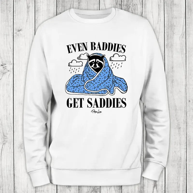 Even Baddies Get Saddies Sweatshirt T-Shirts, Hoodie | HypeCrazeTee.com