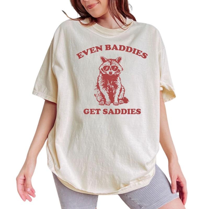 Even Baddies Get Saddies Funny Raccoon Meme Funny Mental Health Shirt Raccoon Lover Outfits Animal Lover Menswear Meme Top Womenswear Cotton Fabric Relaxed Fit Chic T-Shirts, Hoodie, Sweatshirt