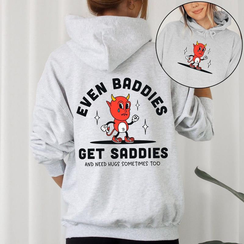 Even Baddies Get Saddies, Positivity, Kindness, Mental Health, Hooded Sweatshirt, Hoodie T-Shirts | HypeCrazeTee.com