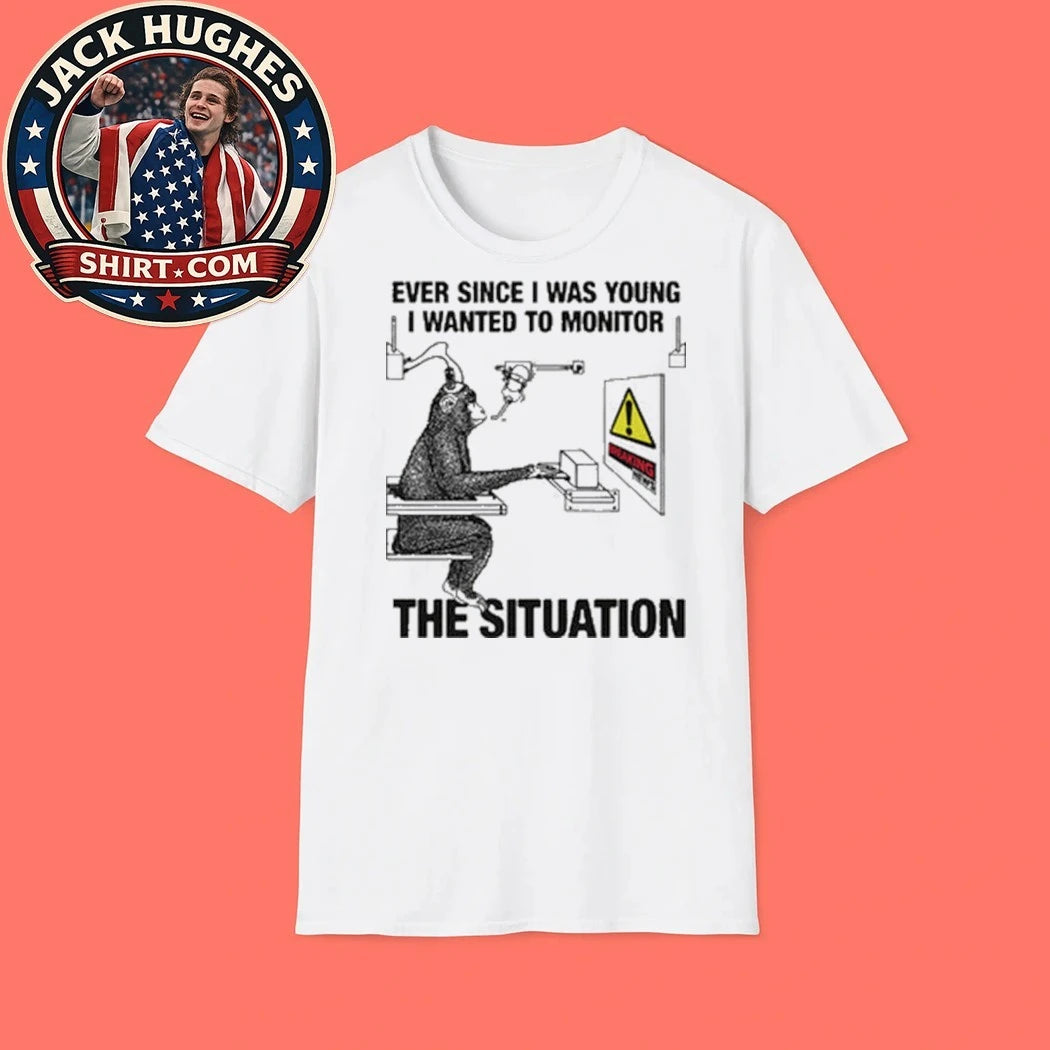 Ever Since I Was Young I Wanted To Monitor The Situation 2026 Graphic T-Shirt