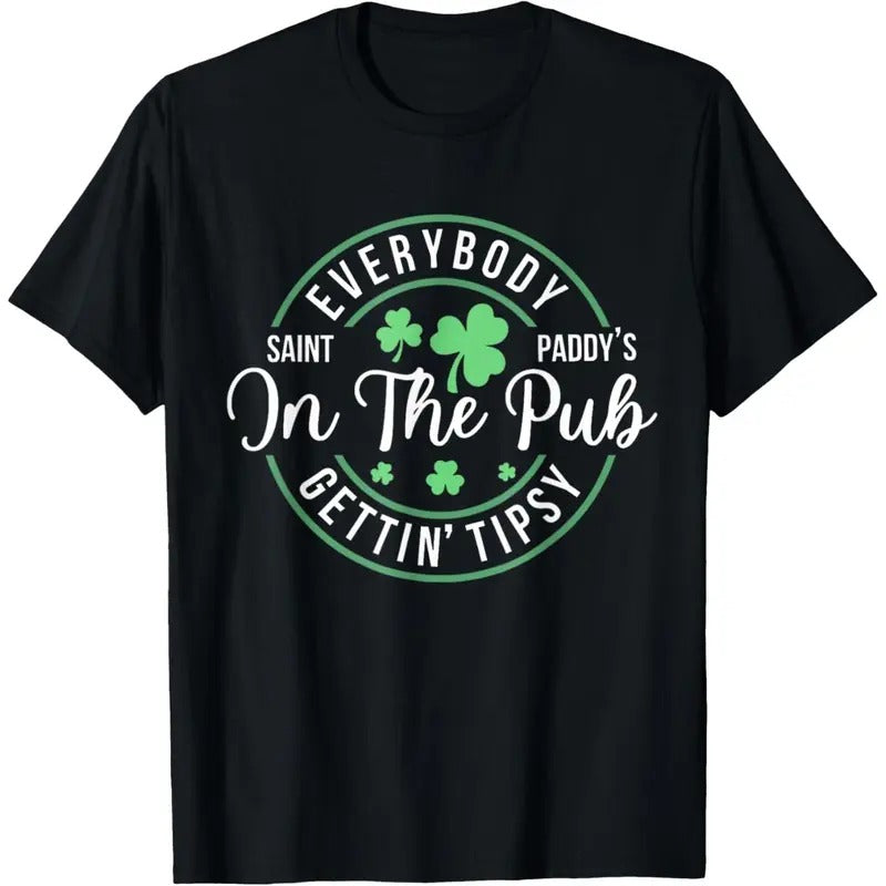 Everybody In The Pub Getting Tipsy Funny St Patrick's Day T-Shirt made in USA Hoodie, Sweatshirt | HypeCrazeTee.com