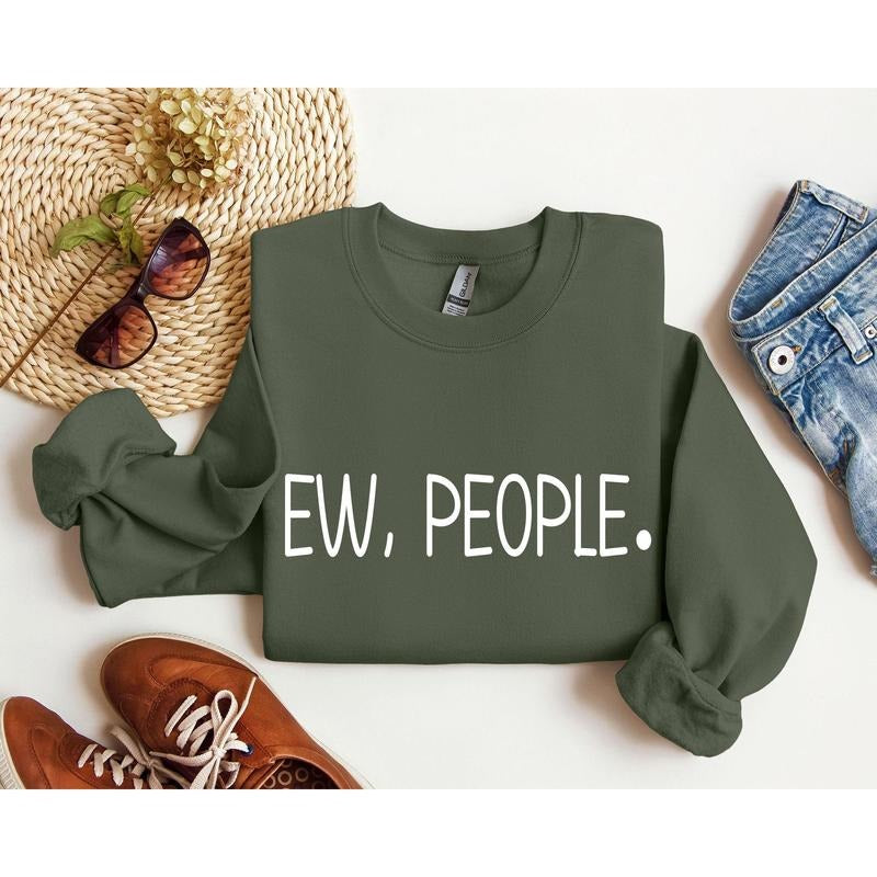 Ew, People Funny Sweatshirt, Sarcastic College Sweatshirt, Women's Crew Neck, Crewneck T-Shirts, Hoodie | HypeCrazeTee.com