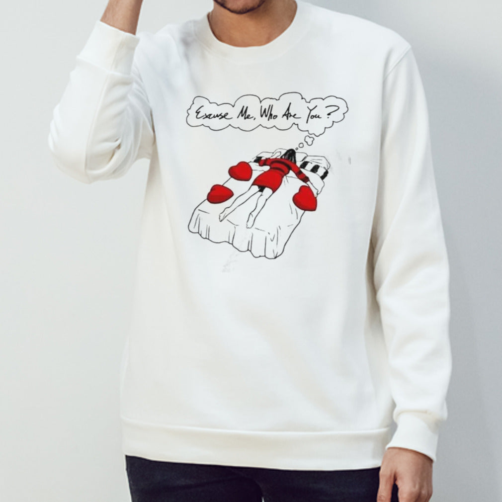 Excuse Me Who Are You T Shirt