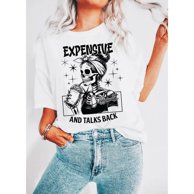 Expensive Difficult Talks Back Shirt Mom Skeleton Funny Saying Front Back Retro Shirt T-Shirts, Hoodie, Sweatshirt