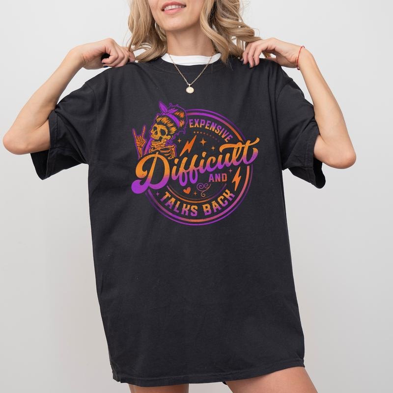 Expensive Difficult And Talks Back Tee, Mom Skeleton Halloween Vibes T-shirt, Sarcastic Mom Unhinged Shirt, Funny Shirts...