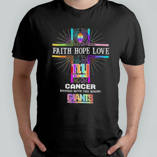 Faith Hope Love Cancer Messed With The Wrong New York Giants Pride Shirt