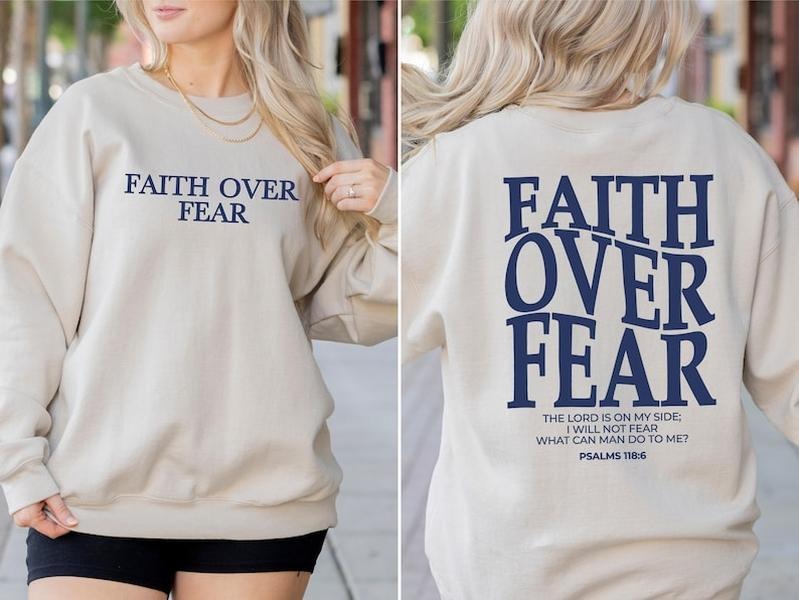 Faith Over Fear 2sides Christian Faith Over Fear Christian Christian ; Cotton Menswear T-Shirts, Hoodie, Sweatshirt