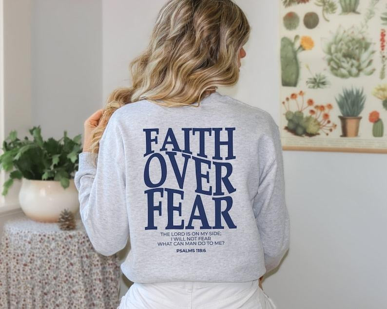 Faith Over Fear Sweatshirt, Christian Sweatshirt, Faith Over Fear Christian Hoodie and Sweater; T-shirt | HypeCrazeTee.com
