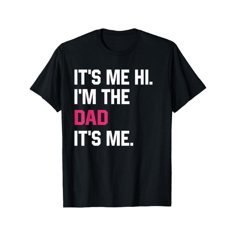 [Father's Day Gift] Its Me Hi Im the Dad Its Me Fathers Day Funny Wife Daughter T-Shirt Graphic Graphic Tees Hoodie,...