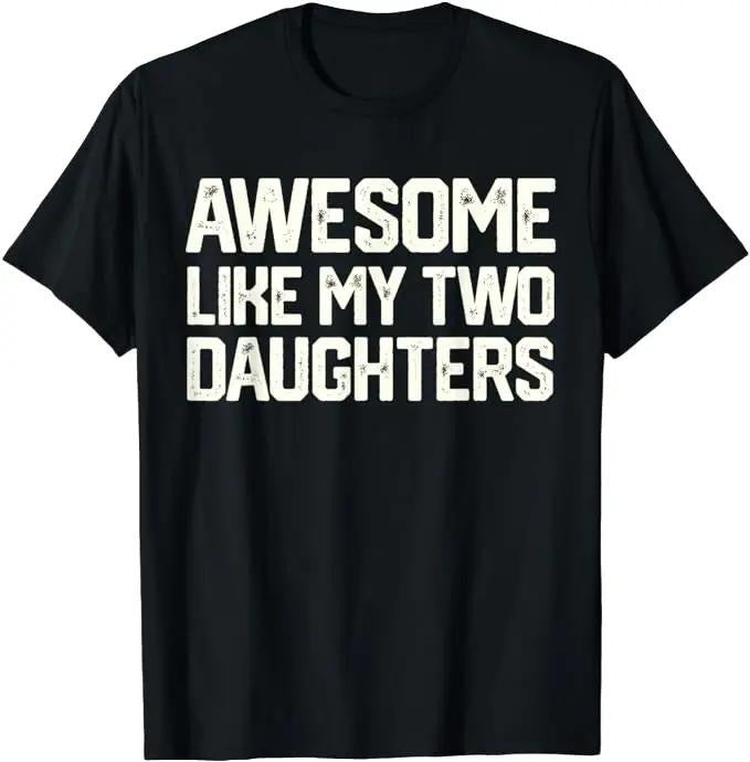 Father's Day T-Shirt, Gifts For Dad, Awesome Like My Two Daughters Father's Day Dad Men Him Gift T-Shirt Menswear Top...