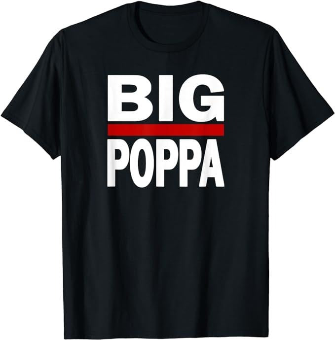 Father's Day T-Shirt, Gifts For Dad, Big Poppa Hip Hop Dad Fathers Day T-Shirt Menswear Top Underwear Hoodie, Sweatshirt