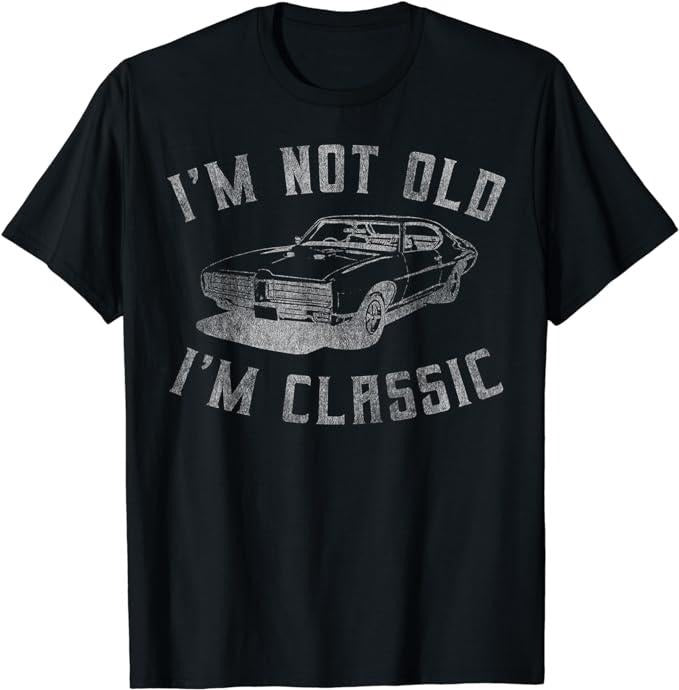 Father's Day T-Shirt, Gifts For Dad, I'm Not Old I'm Classic Funny Car Graphic T-Shirt Menswear Top Hoodie, Sweatshirt