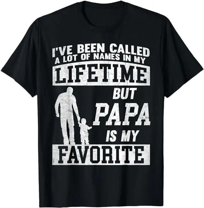 Father's Day T-Shirt, Gifts For Dad, I've Been Called A Lot Of Names But Papa Father's Day T-Shirt Menswear Top Hoodie,...