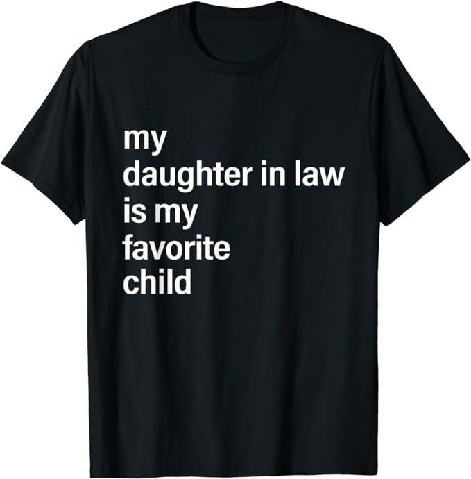 Father's Day T-Shirt, Gifts For Dad, My Daughter In Law Is My Favorite Child Father's Day in Law T-Shirt Menswear Top...