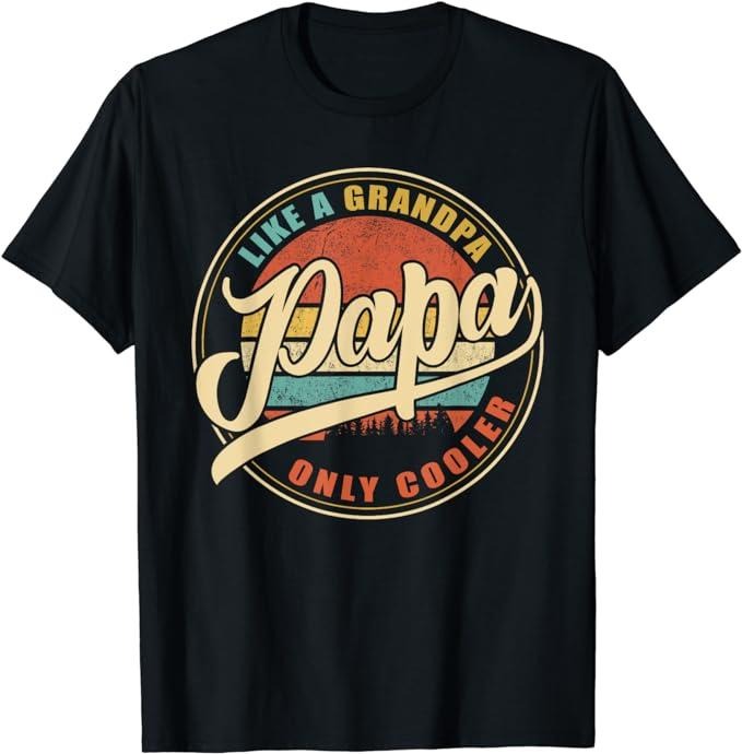 Father's Day T-Shirt, Gifts For Dad, Papa Like A Grandpa Only Cooler Funny Dad Papa Definition T-Shirt Menswear Top...