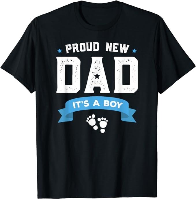 Father's Day T-Shirt, Gifts For Dad, Proud New Dad Its A Boy Cute Father's Day T-Shirt Gift Baby Menswear Top Hoodie,...