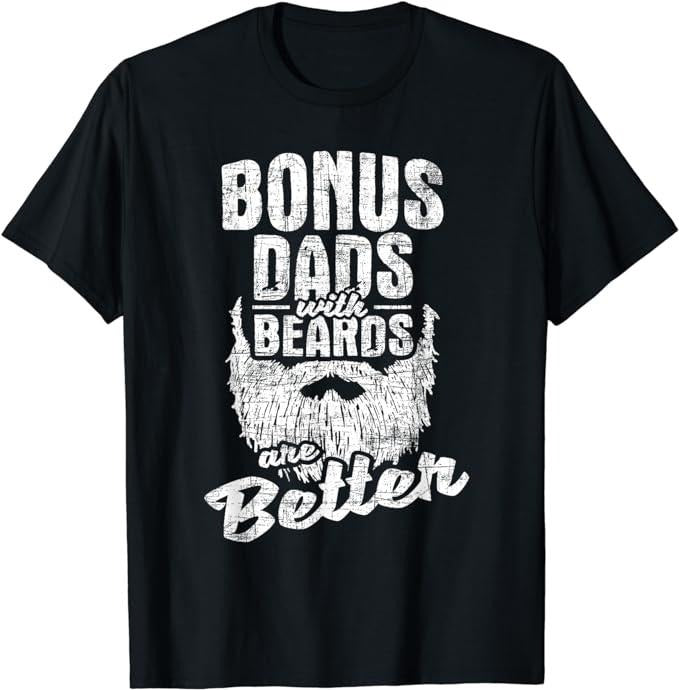 Father's Day T-Shirt, Gifts For Stepdad, Bonus Dads With Beards - Fatherhood Stepdad Stepfather Uncle T-Shirt Menswear...
