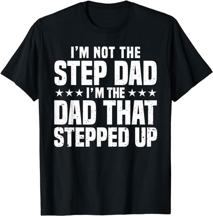 Father's Day T-Shirt, Gifts For Stepdad, Cool Step Up Dad For Men Father World's Best Stepdad Ever T-Shirt Menswear...