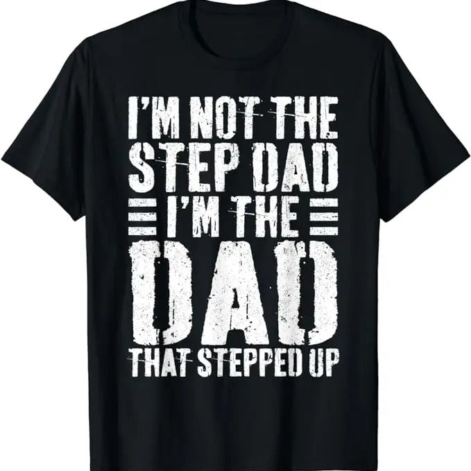 Father's Day T-Shirt, Gifts For Stepdad, I'm Not The Stepdad I'm Just Dad That Stepped Up Step Dad T-Shirt Menswear...