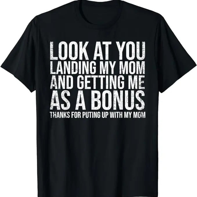 Father's Day T-Shirt, Gifts For Stepdad, Look At You Landing My Mom Getting Me As A Bonus Funny Dad T-Shirt Menswear...