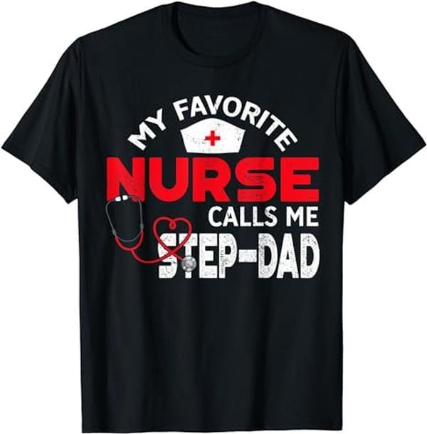 Father's Day T-Shirt, Gifts For Stepdad, My Favorite Nurse Calls Me Step-Dad Father's Day Nursing T-Shirt Menswear,...
