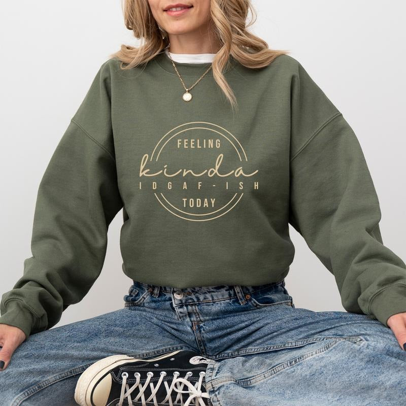 Feeling Kinda IDGAF-ISH Today Sweatshirt, Funny Adult Jokes Crewneck, Sarcastic Sweaters for Women, Gift Ideas for Girls,...