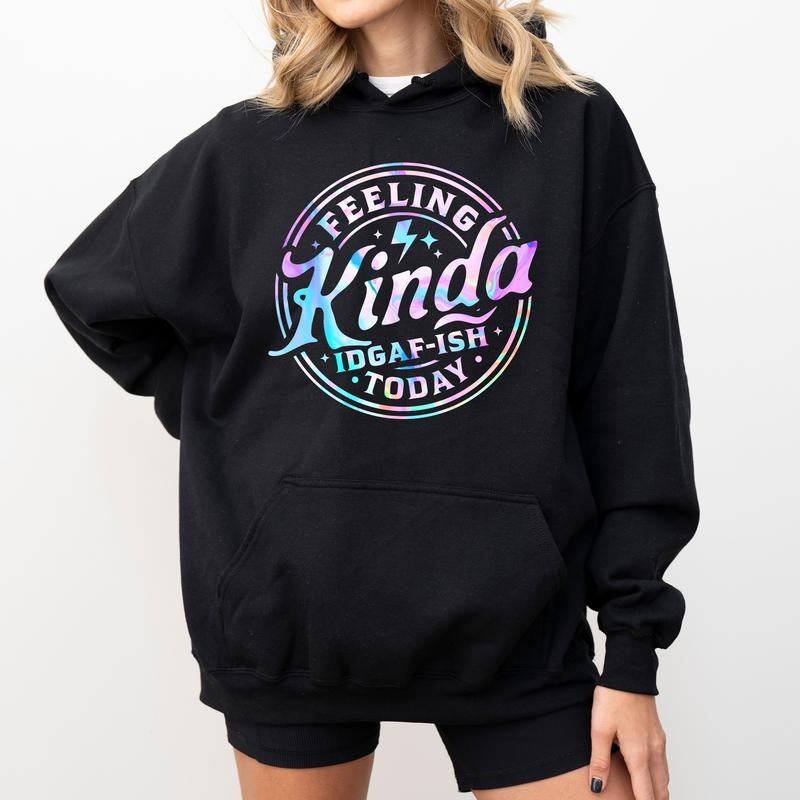 Feeling Kinda Today Funny Jokes Attitude Tops Humorous Her Comfy Long Sleeve Casual Womenswear T-Shirts, Hoodie, Sweatshirt