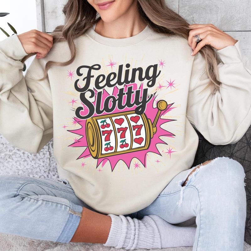 Feeling Slotty Funny Casino Slot Machine Sweatshirt, Retirement Gift, Grandma, Mom, Girlfriend, Las Vegas Bachelorette,...