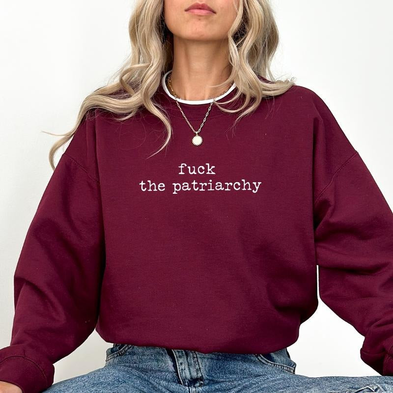 Feminist Sweatshirt, End the Patriarchy Crewneck, Sarcastic Patriarchal Women Long Sleeved Pullover, Women's Rights...