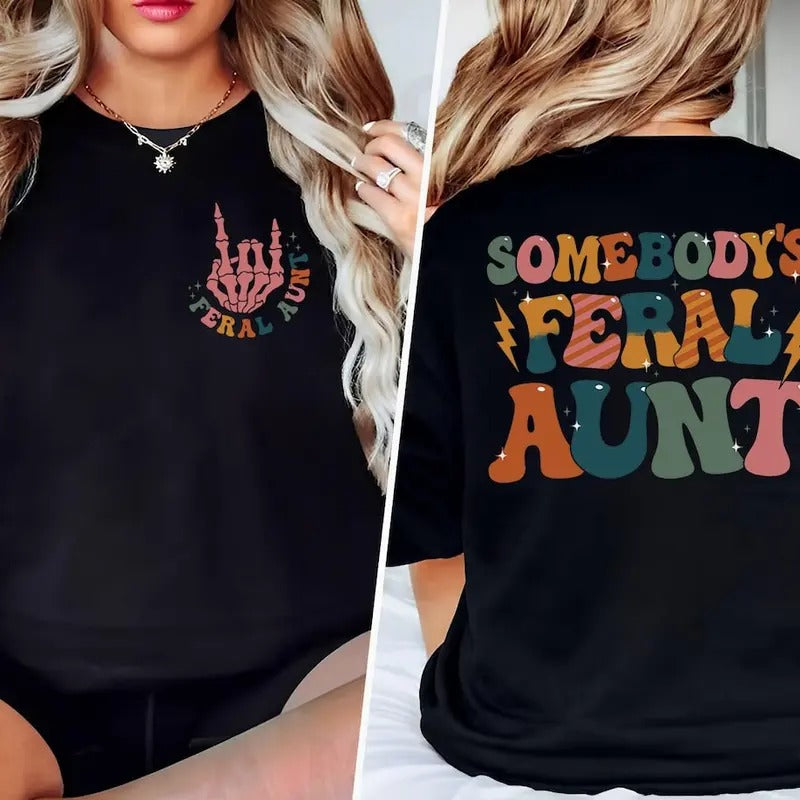 Feral Aunt Sweatshirt, Somebody's Feral Aunt Sweatshirt, Cool Aunt Shirt, Aunts Gift, Aunts Birthday Gift, Sister Gifts,...