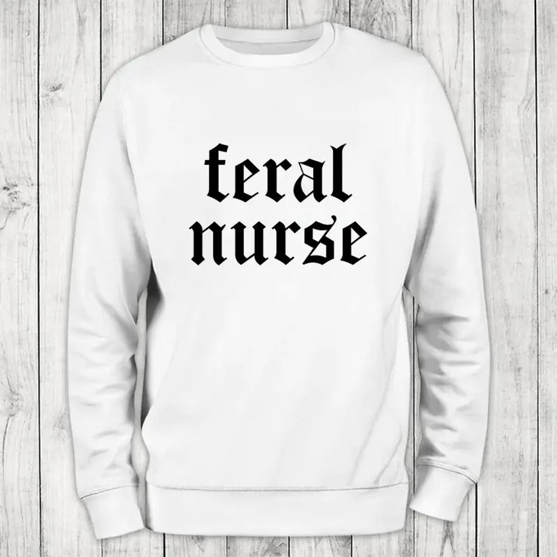 Feral Nurse Sweatshirt, #cute #nurse #sarcasm T-Shirts, Hoodie | HypeCrazeTee.com