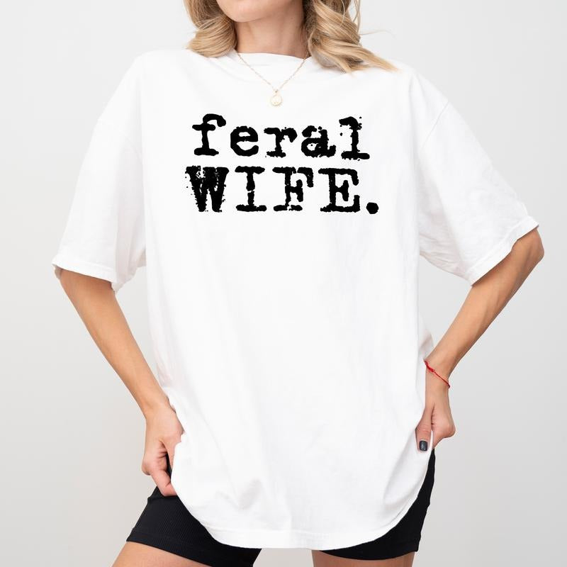 Feral Wife Comfort Colors Shirt, Somebody's Feral Wife Clothing, Funny Gift For Wife, Gift For Mom, Womenswear, Mother's...