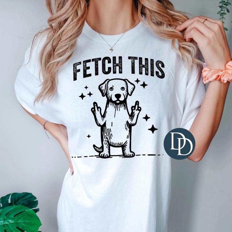 "Fetch This" Graphic T-Shirt, Adult Humor, Funny, Offensive Hoodie, Sweatshirt | HypeCrazeTee.com