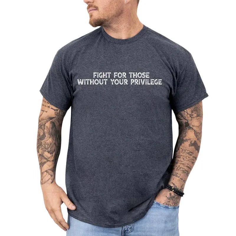 Fight For Those Without Your Privilege Vintage Graphic Tee, Racial Equality Retro T-shirt For Men, Social Justice Shirt,...