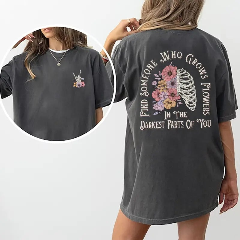 Find Someone Who Grows Flowers In The Darkest Parts Of You Shirt, 90s Rap Graphic Tee Women, Vintage Ribs Flowers Printed...