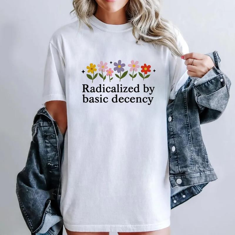 Flowers Social Justice Activist Basic Decencyyy Socialist Support Cotton T-Shirts, Hoodie, Sweatshirt