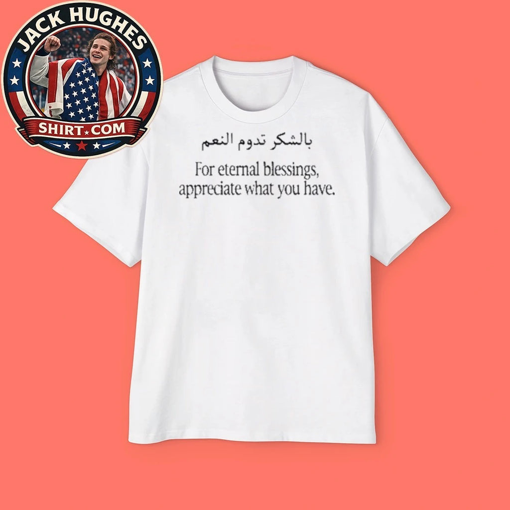 For Eternal Blessings Appreciate What You Have T-Shirt