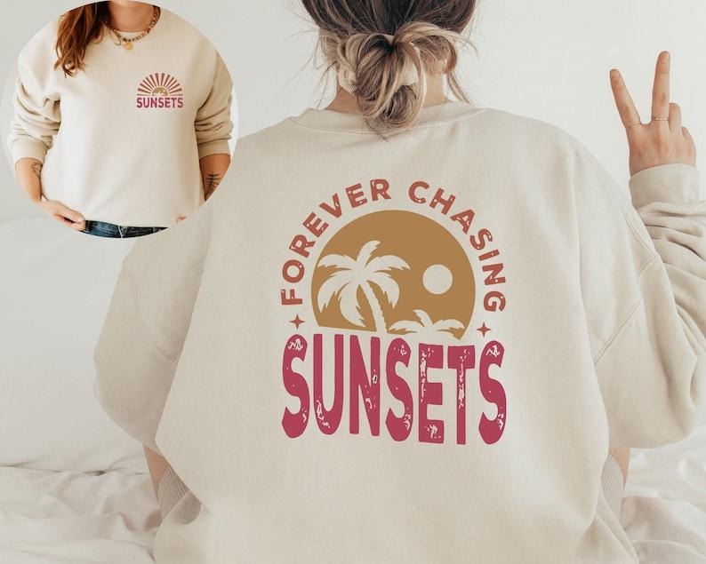 Forever Chasing Sunsets Sweatshirt  Two Side, Retro Beach Hoodie and Sweater; T-shirt | HypeCrazeTee.com