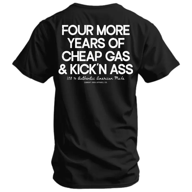 Four More Years Of Cheap Gas & Kicking Ass President Trump Men's T-Shirt Hoodie, Sweatshirt | HypeCrazeTee.com