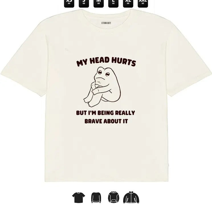 Frog My Head Hurts, But I am Really Brave  l Unisex T-Shirt, Gifts Hoodie, Sweatshirt | HypeCrazeTee.com