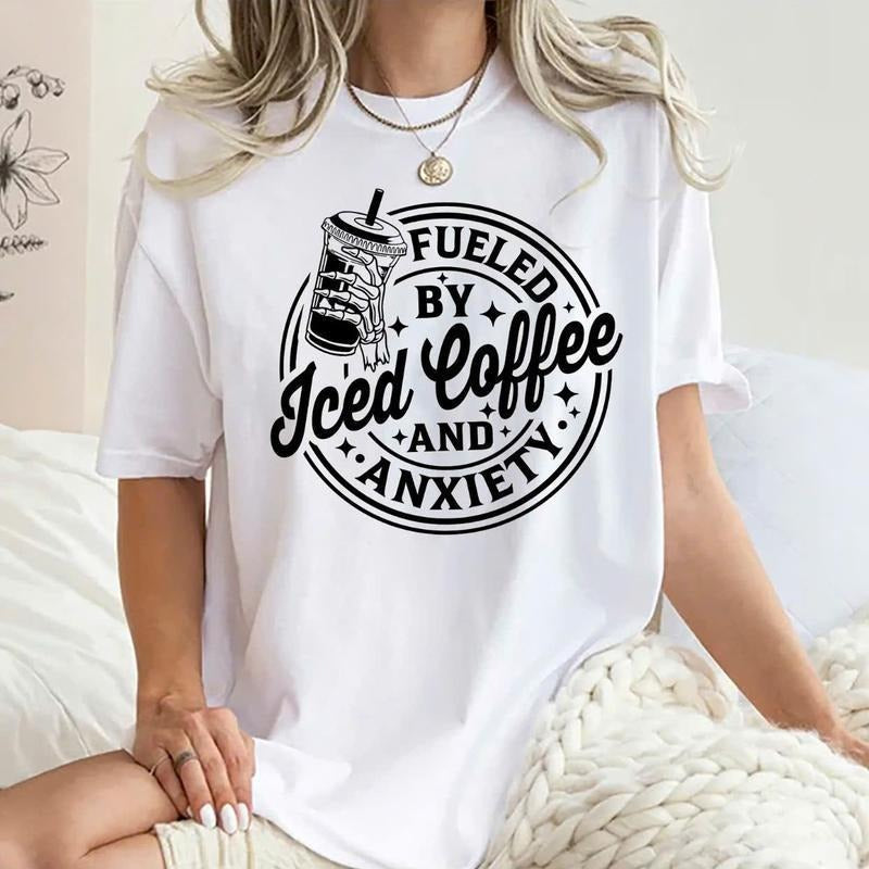 Fueled By Iced Coffee And Anxiety Shirt, Iced Coffee T-shirt, Inspired Caffeine- Powered Tee, Anxiety Graphic Printed...