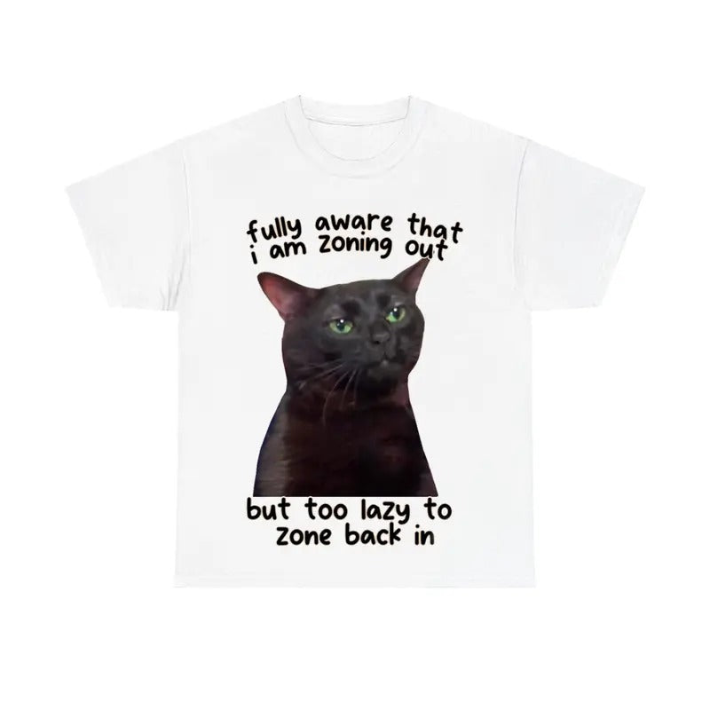 Fully Aware That I Am Zoning Out Cat Tee, Funny Cat Shirt Hoodie, Sweatshirt | HypeCrazeTee.com