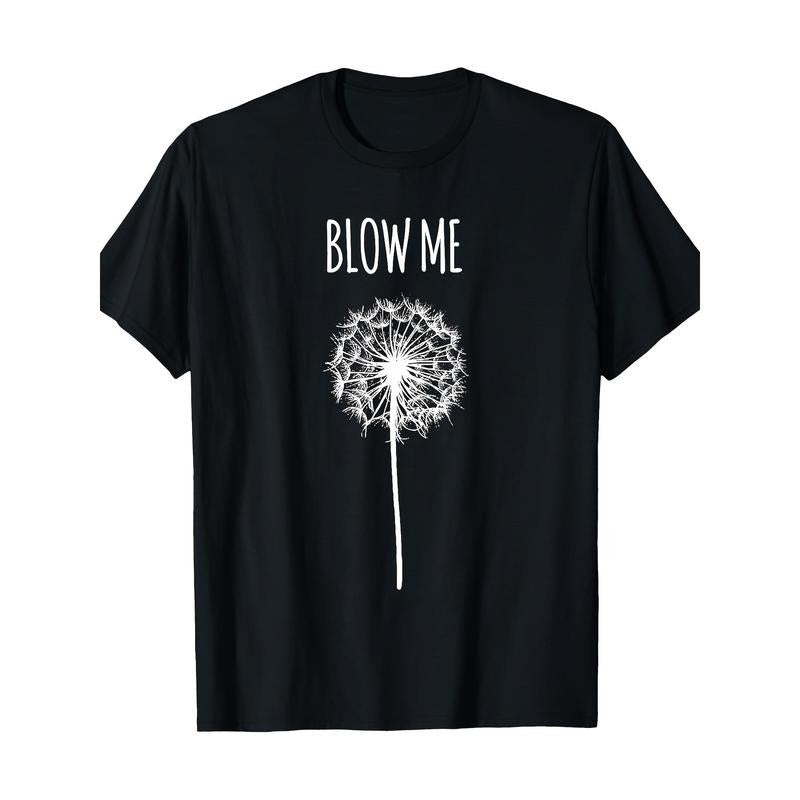 Fun blown dandelion Flower Puff Adult quote Men's and Women's Gift T-shirt Made in USA Hoodie, Sweatshirt | HypeCrazeTee.com