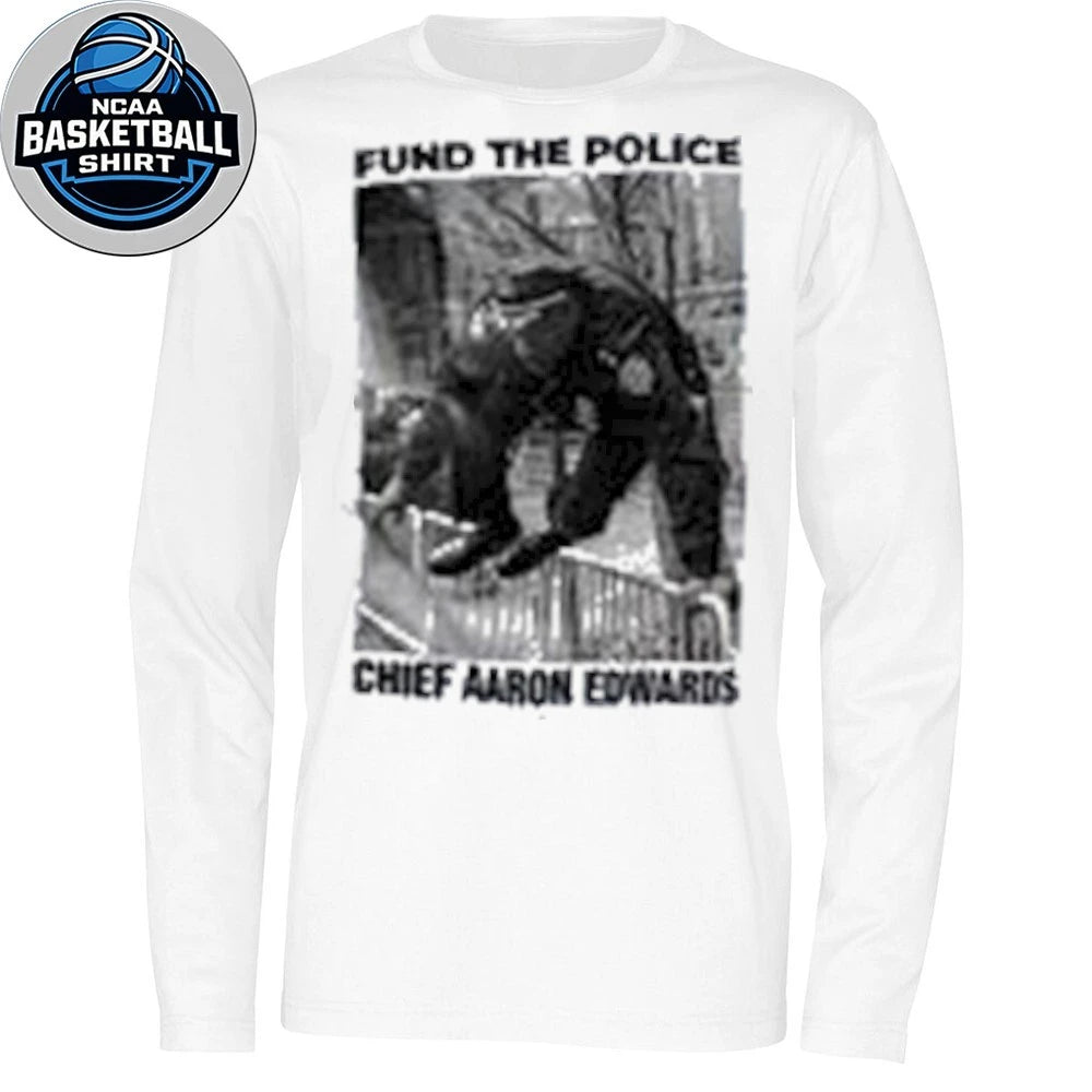Fund The Police Chief Aaron Edwards 2026 tee Shirt